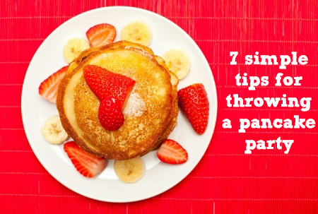 7 simple tips for throwing a pancake party