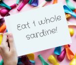 Eat 1 whole sardine