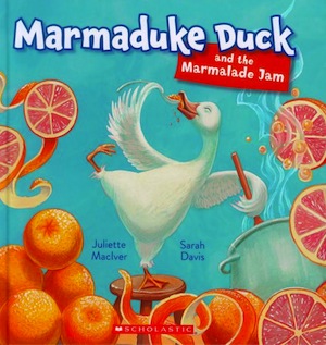 Marmaduke Duck and the Marmalade Jam by Juliette MacIver