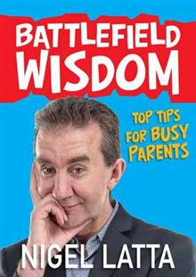Battlefield Wisdom by Nigel Latta