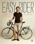 Easy Rider- a Kiwi’s guide to cycling, by Jon Bridges