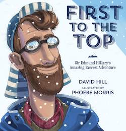 First to the Top – Sir Edmund Hillary’s Amazing Everest Adventure