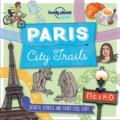 Lonely Planet Kids Paris City Trails