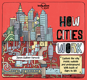 Lonely Planet Kids – How Cities Work how cities work
